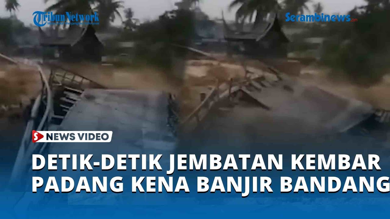 Detik detik Menegangkan Jembatan Kembar Padang Panjang Tersapu Banjir Bandang