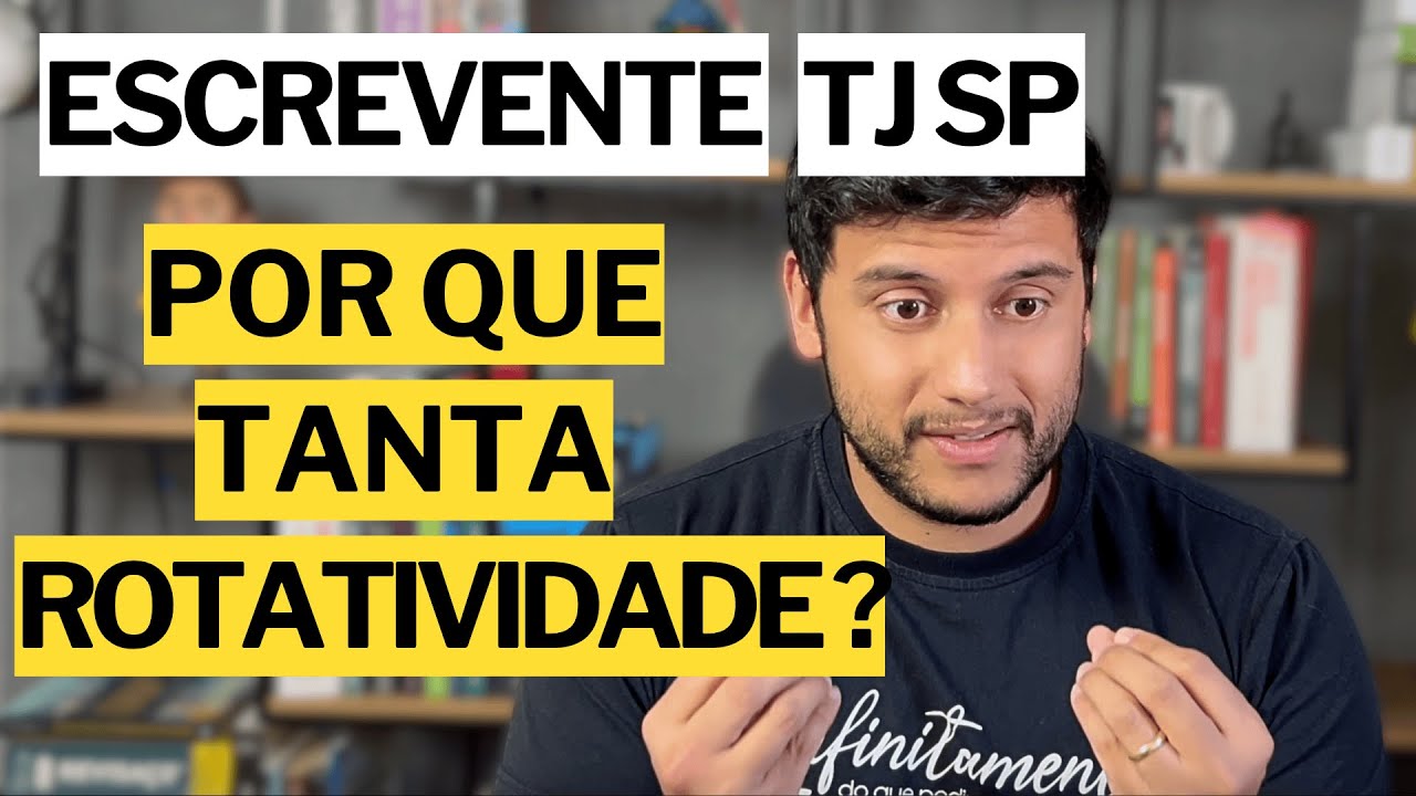 A ROTATIVIDADE DE ESCREVENTE NO TJ SP É MUITO ALTA! POR QUÊ?