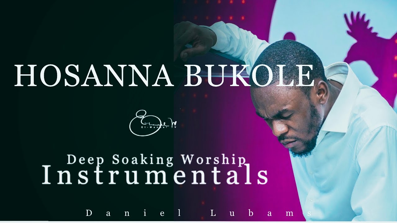 Deep Soaking Worship Instrumentals - HOSANNA BUKOLE | Daniel Lubams | Hosanna My Stregth