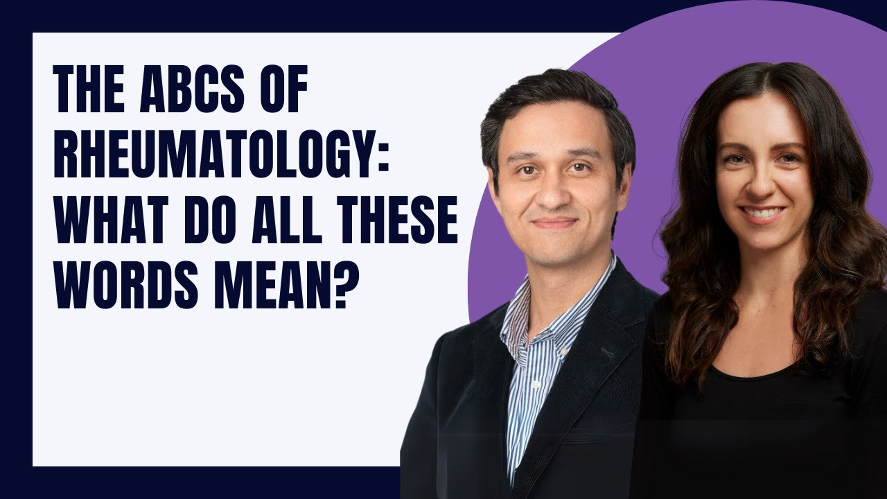 The ABCs of Rheumatology: What Do All These Words Mean?
