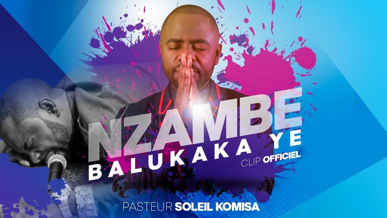 Nzambe balukaka ye - clip officiel - Soleil komisa feat israel et simeon komisa