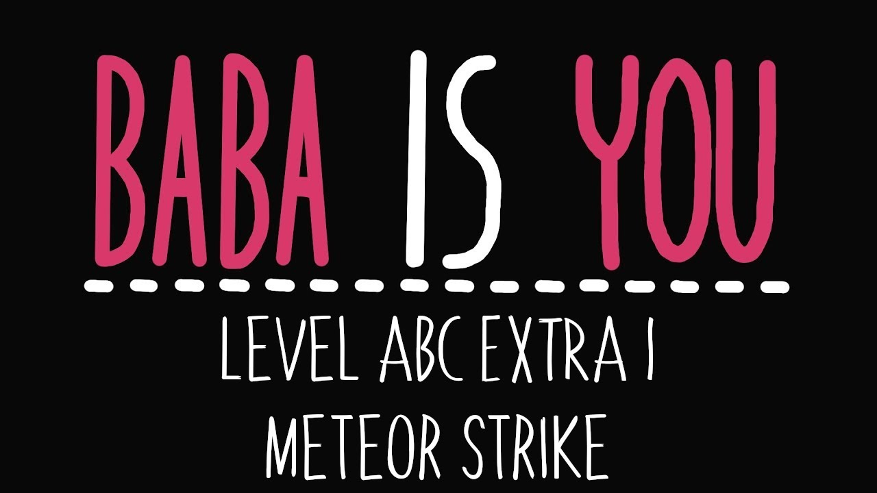 Baba Is You - Level ABC Extra 1 - Meteor Strike - Solution