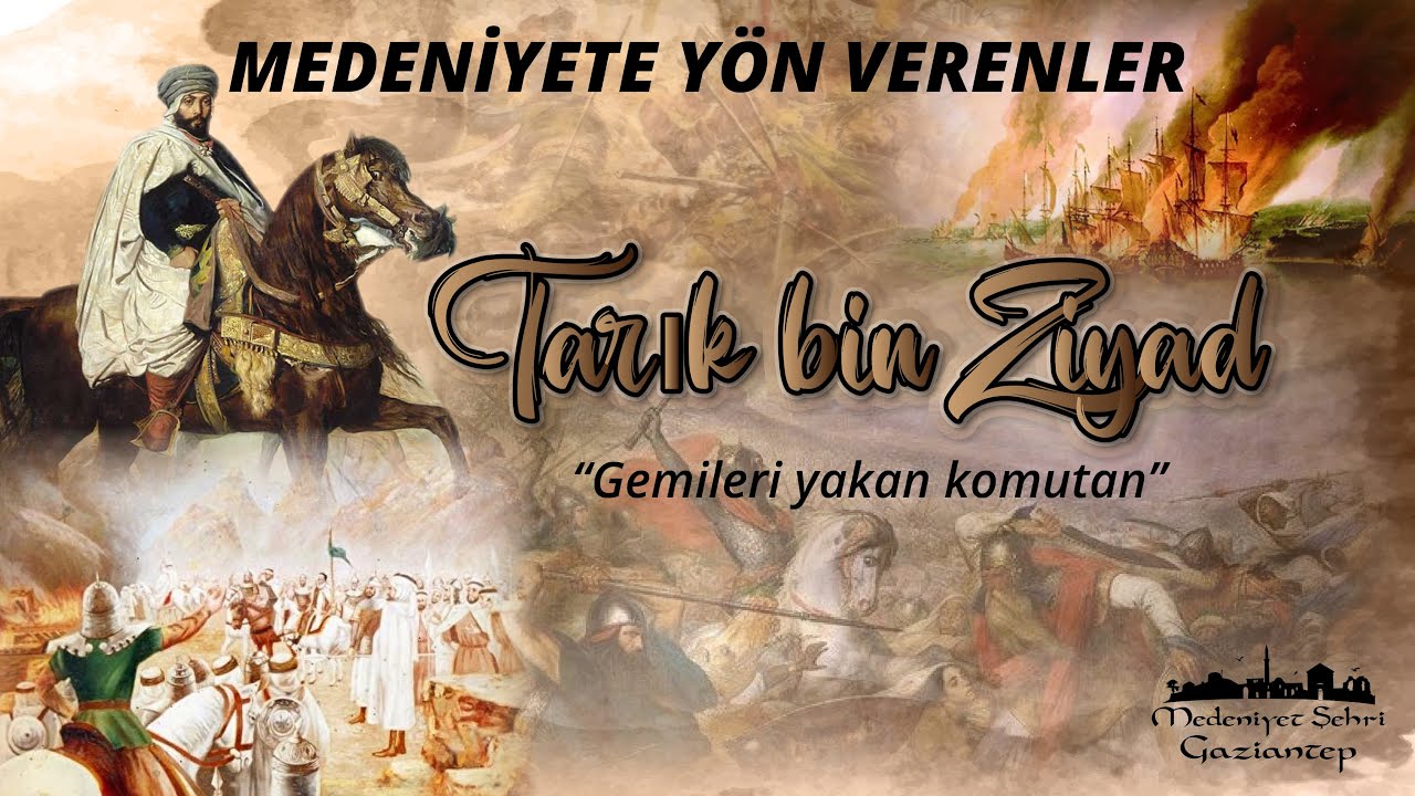 Medeniyete Yön Verenler | Tarık bin Ziyad | Gemileri Yakan Komutan!