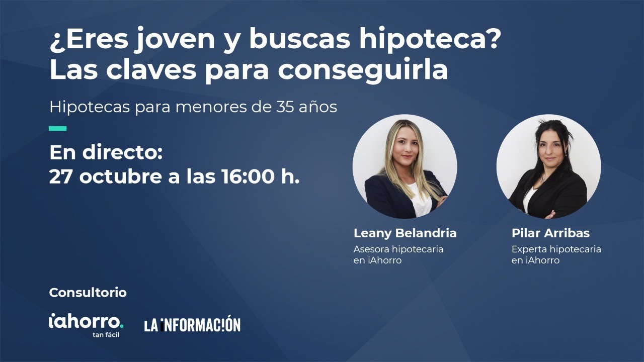 Consultorio iAhorro | ¿Eres joven y buscas hipoteca? Las claves para conseguirla