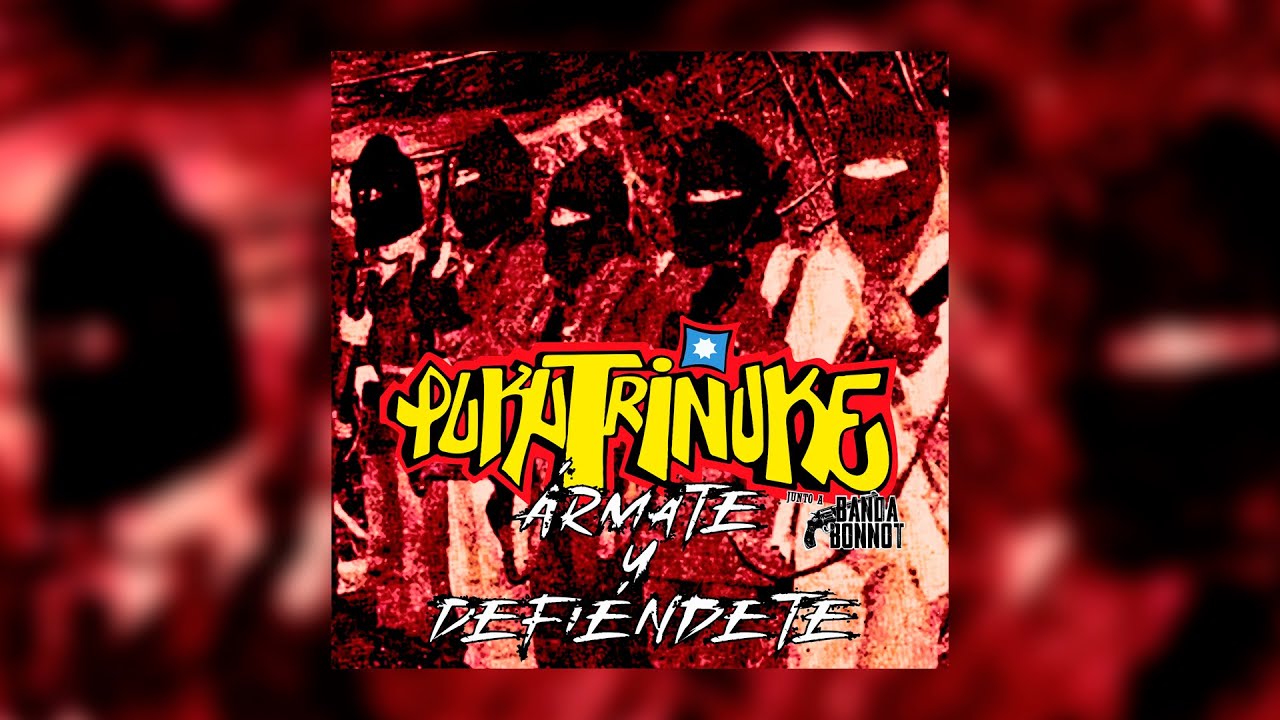 Pukutriñuke ft Banda Bonnot - Ármate y Defiéndete (Single adelanto)