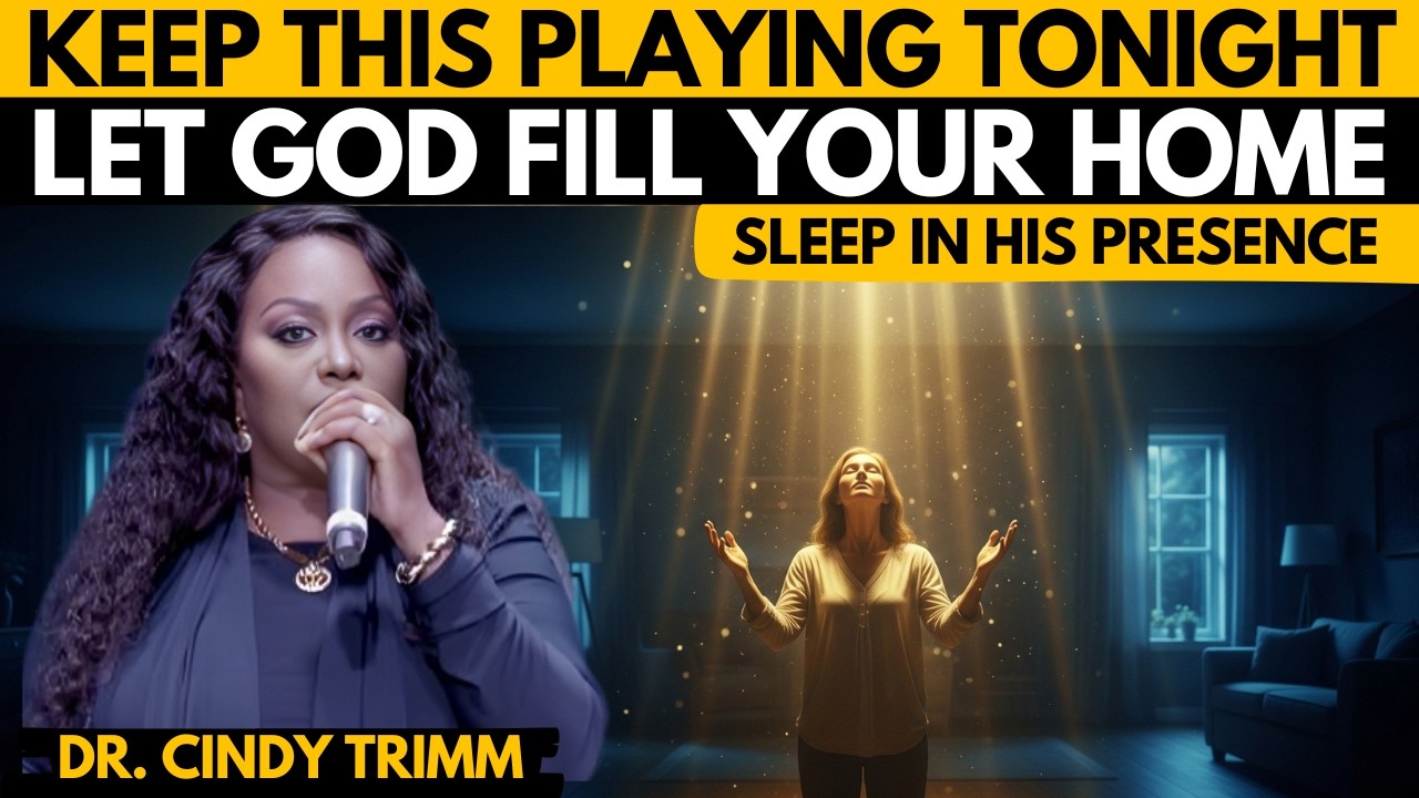 🔥 KEEP THIS PLAYING Over Your Home | Fall Asleep in God’s Presence – Dr. Cindy Trimm