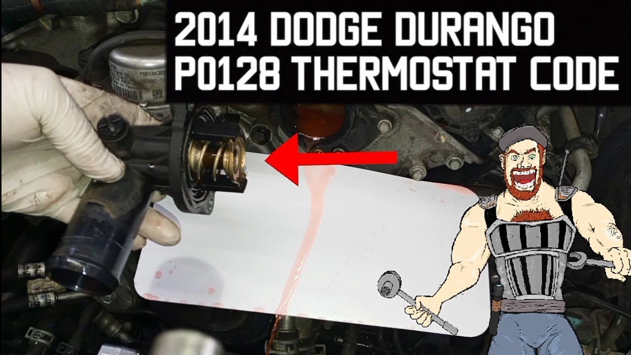 2014 Dodge Durango p0128 thermostat code