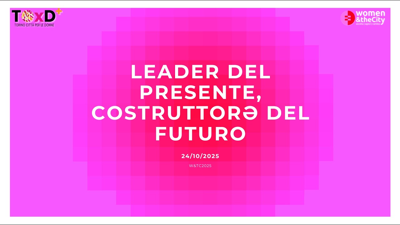 LEADER DEL PRESENTE COSTRUTTORƏ DEL FUTURO - 24/10 Women & The City 2025