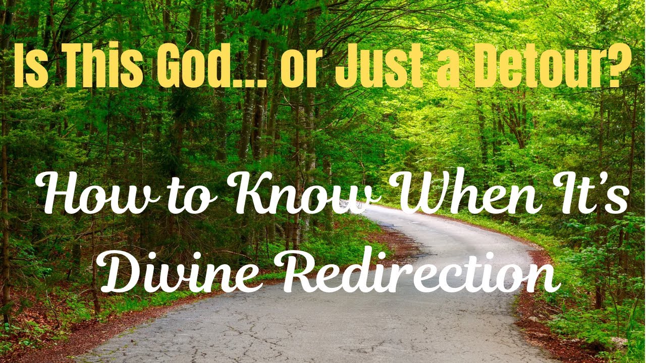 Divine Redirection or Just a Detour? How to Know When It&rsquo;s God Leading You