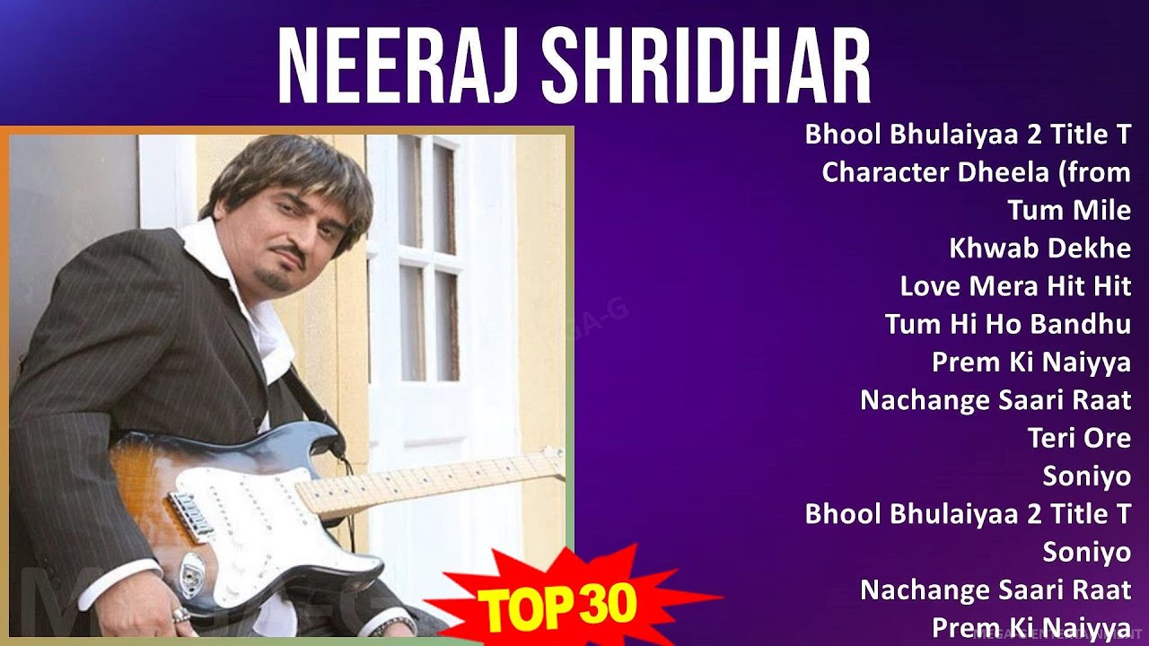 Neeraj Shridhar 2024 MIX Best Songs - Bhool Bhulaiyaa 2 Title Track, Character Dheela (from, Tum...