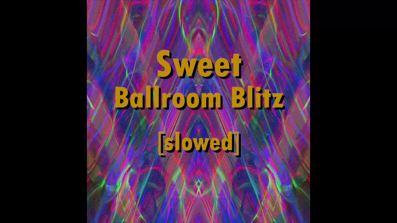 Sweet - Ballroom Blitz [slowed]