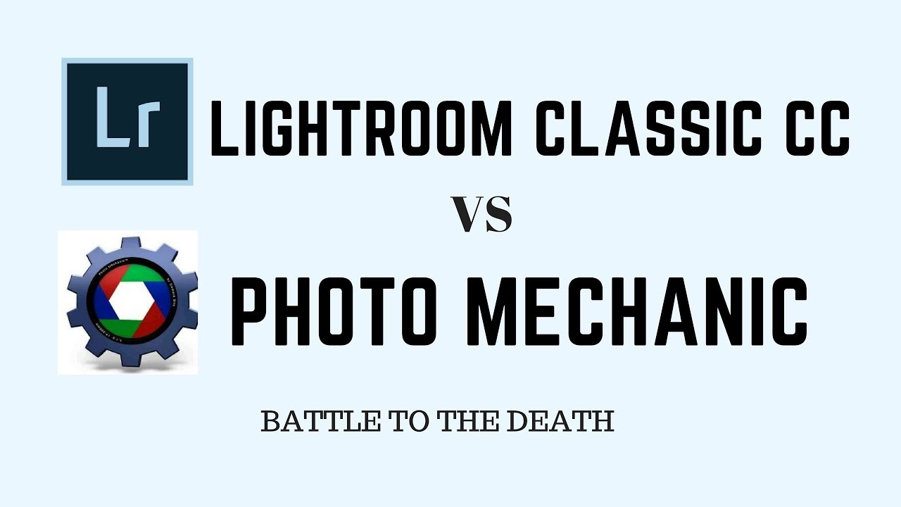 LIGHTROOM CLASSIC CC VS PHOTO MECHANIC for culling editing images