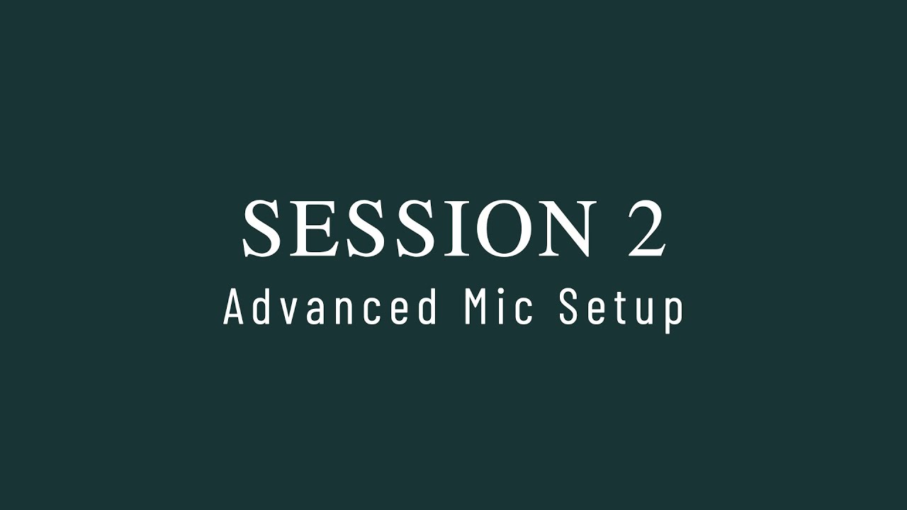 2. Advanced Mic Setup