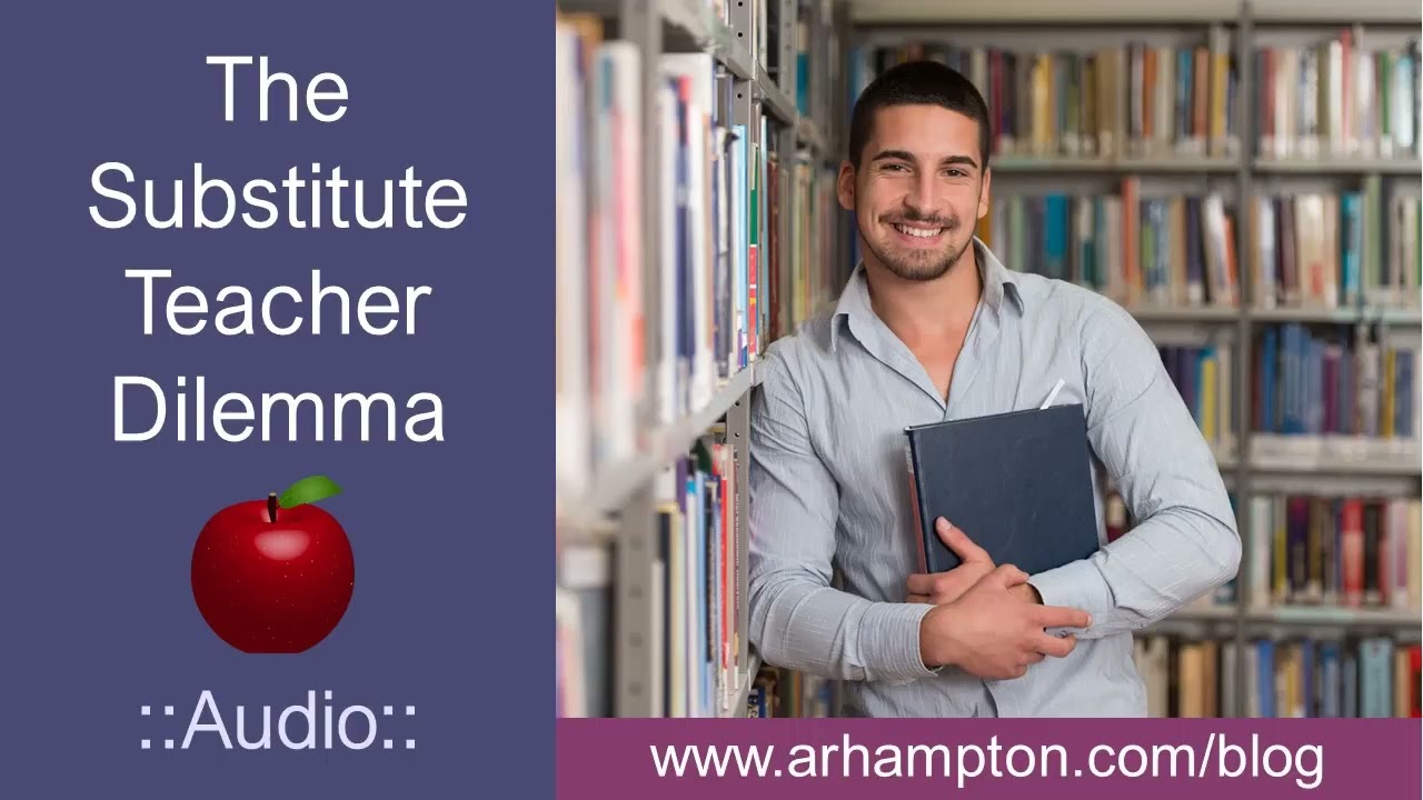 The Substitute Teacher Dilemma   Blog Audio