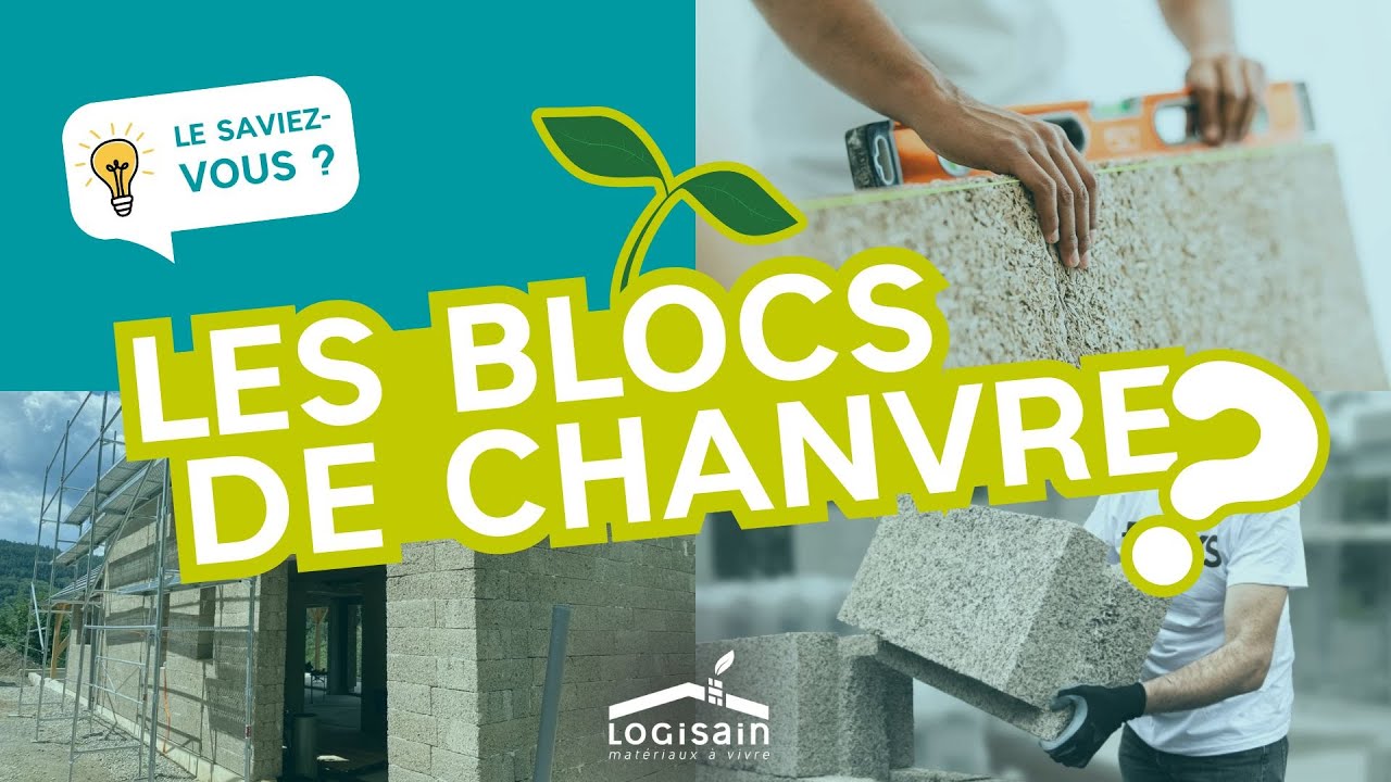 Le Saviez-vous - Pourquoi choisir le bloc de chanvre ? By Logisain