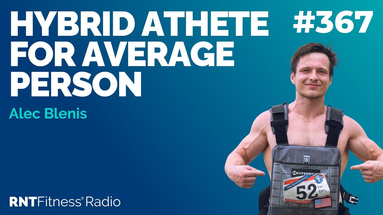 Ep 367 - Hybrid Athlete For Average Person w/ Alec Blenis
