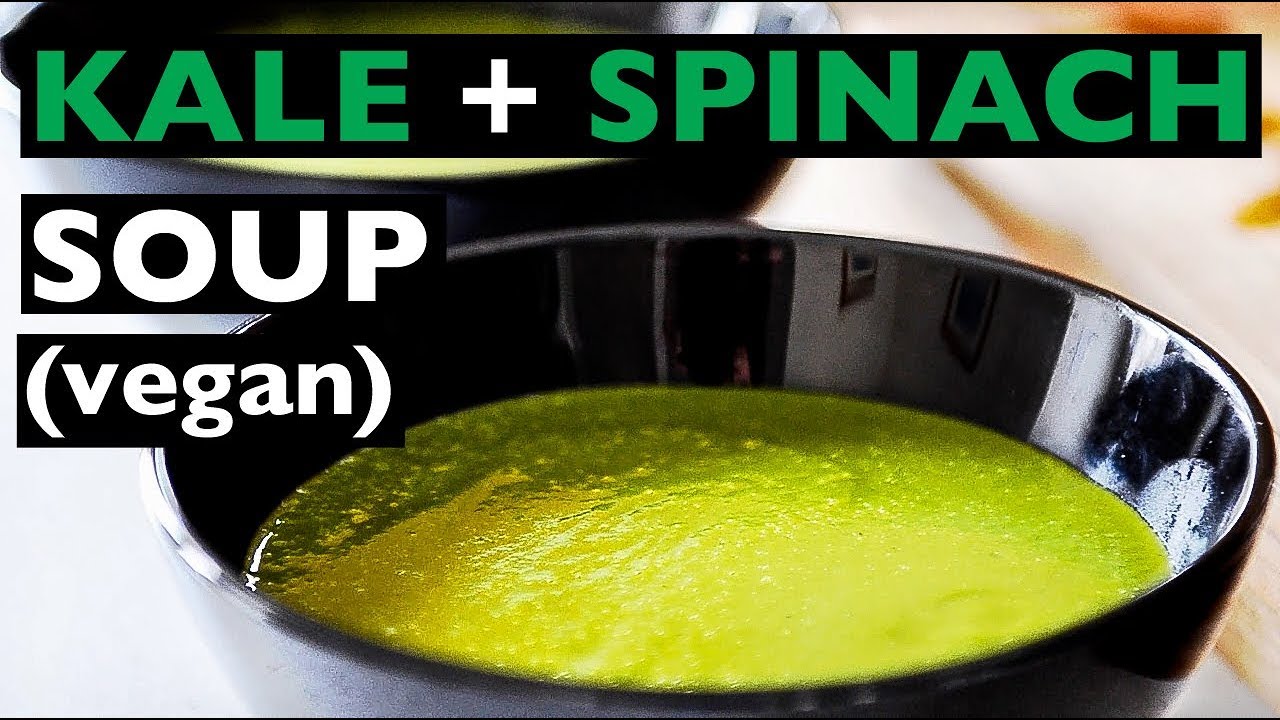 EASY VEGAN KALE SPINACH SOUP RECIPE | Learn how to eat vegan meals! | BEST VEGAN RECIPES