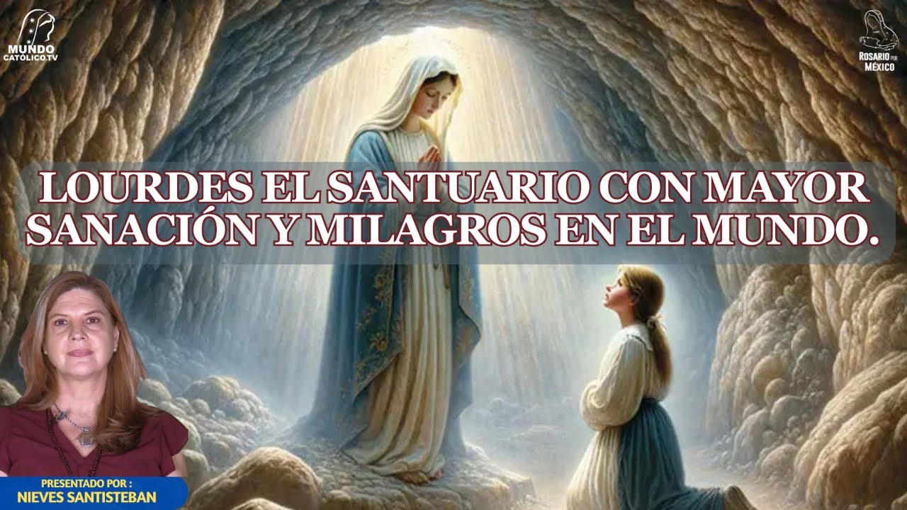 LOURDES, EL SANTUARIO CON MAYOR SANACION Y MILAGROS EN EL MUNDO