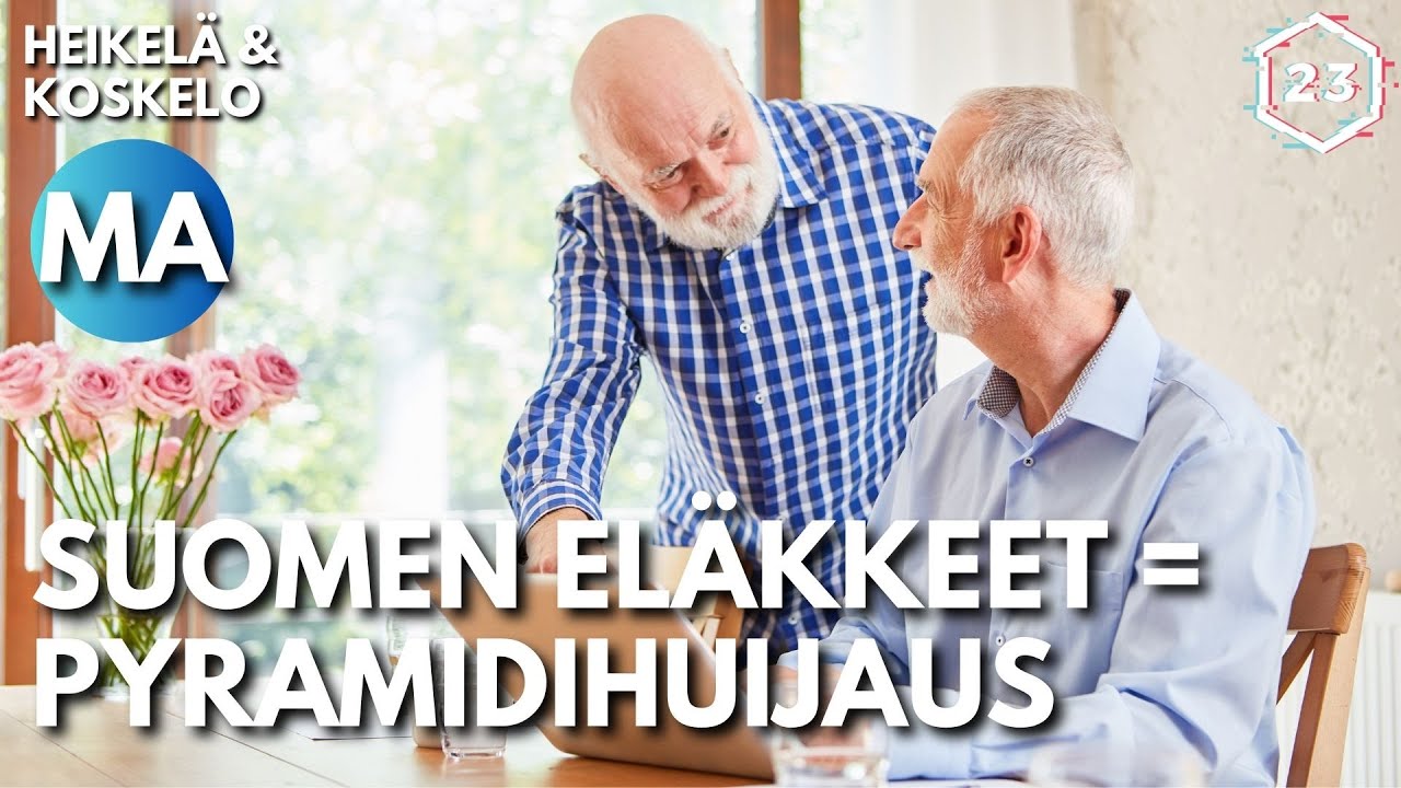 Suomen el&auml;kkeet = pyramidihuijaus | Heikel&auml; & Koskelo 23 minuuttia | 718