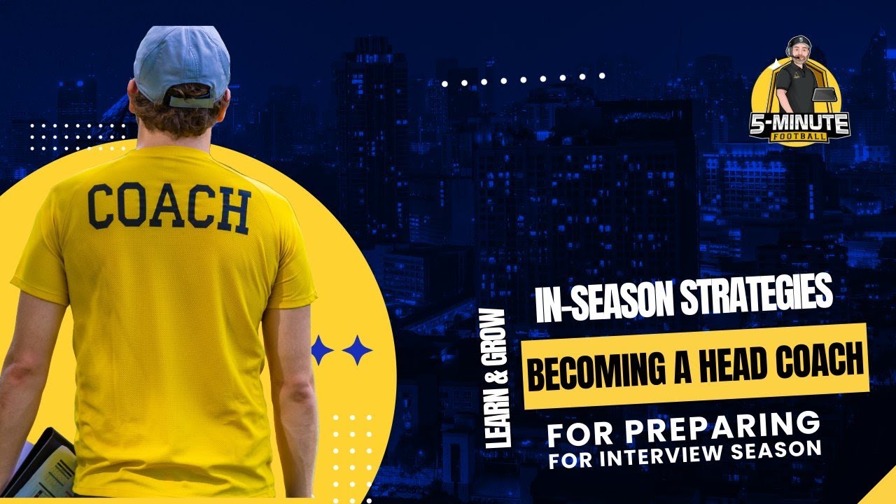 Becoming a Head Football Coach:  In-Season Strategies to Prepare for Interviews and Getting your Job