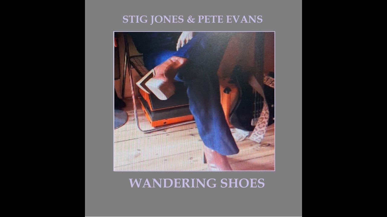Wandering Shoes -  Stig Jones & Pete Evans