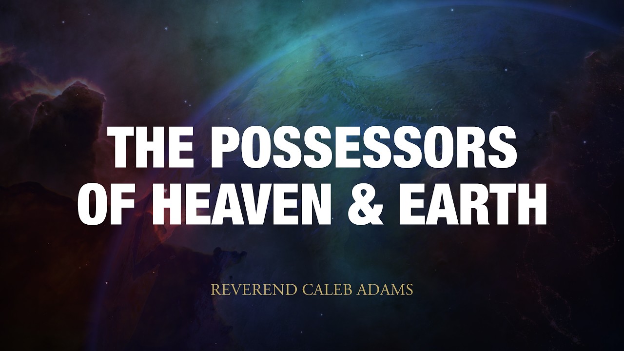 Sunday Afternoon 03/08/26 - The Possessors of Heaven & Earth | Rev Caleb Adams | The Rock Church