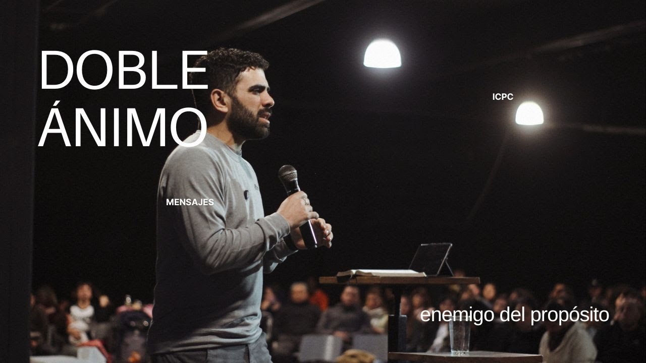Doble Ánimo, enemigo del propósito  | Ps. Josías García