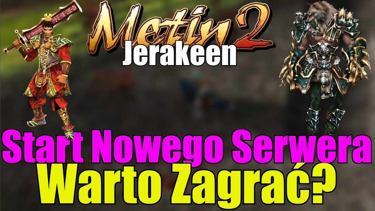 Metin2 Jerakeen - Start Nowego Serwera - Czy warto grać? - Czy będzie seria? - Relacja ze Startu