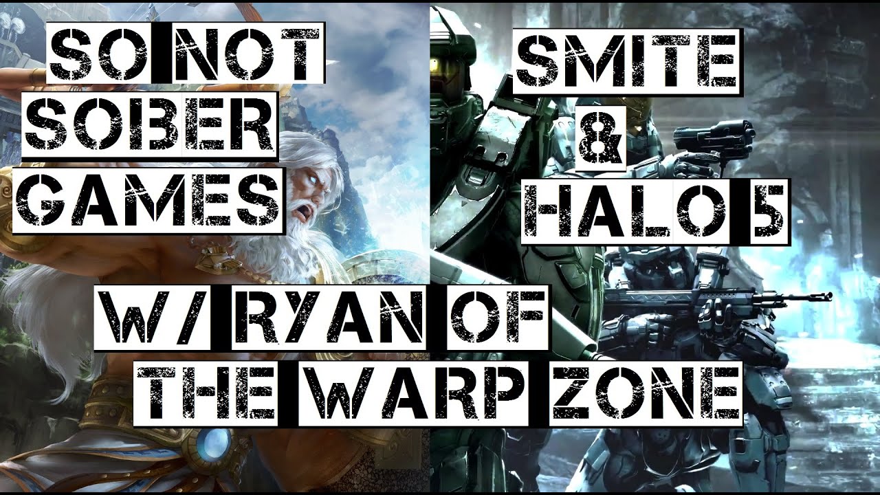 Smite / Halo 5 (w/ Ryan from The Warp Zone) - So Not Sober Games (Ep. 4) - Whiskey and Waffles
