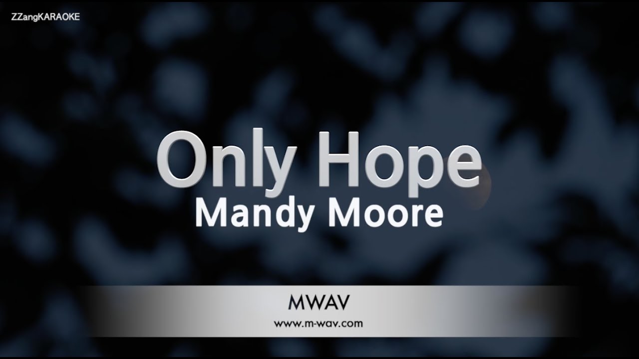 Mandy Moore - Only Hope (Melody) (Karaoke Version)