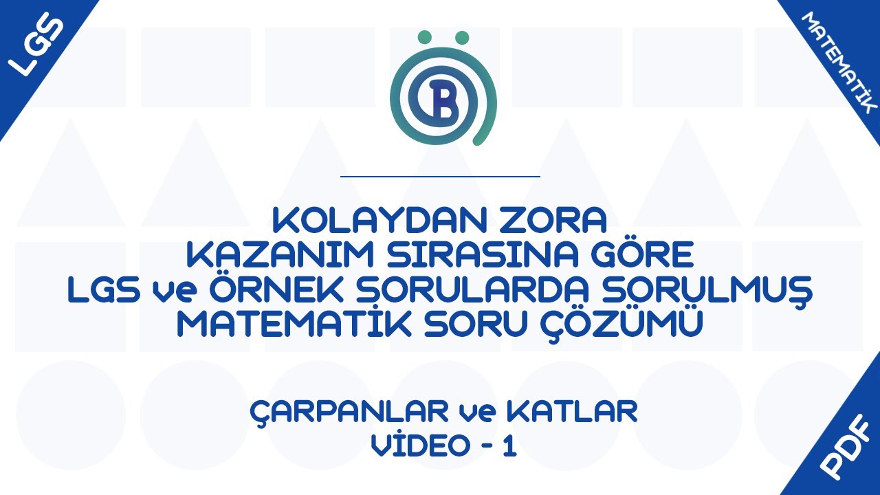 Çarpanlar ve Katlar - 1 - Kazanım Sırasına Göre Kolaydan Zora Tüm LGS Örnek Soruların Çözümü