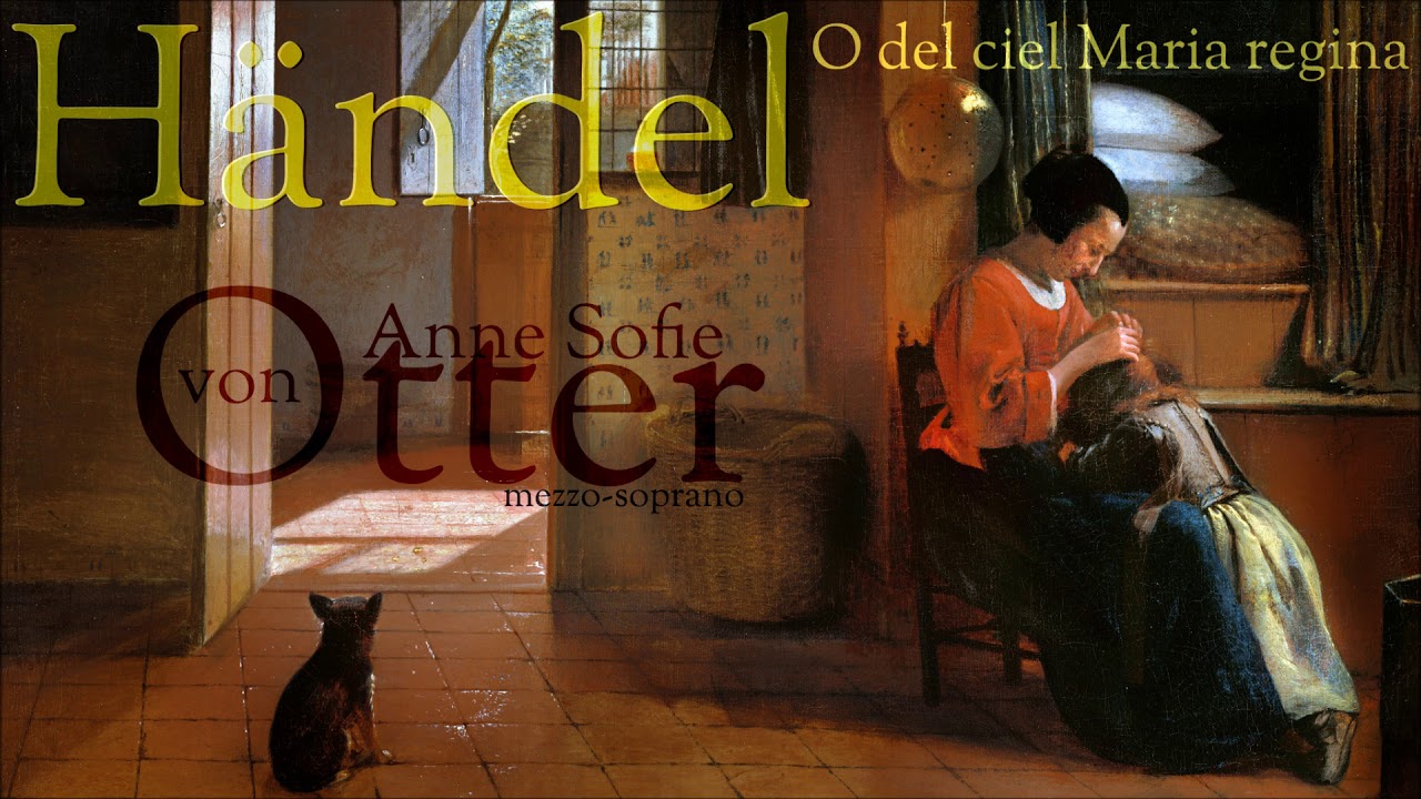 Händel - O del ciel Maria regina - Anne Sofie von Otter