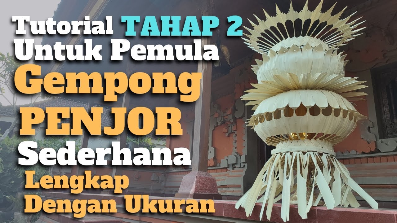 TUTORIAL UNTUK PEMULA MEMBUAT GEMPONG PENJOR SEDERHANA