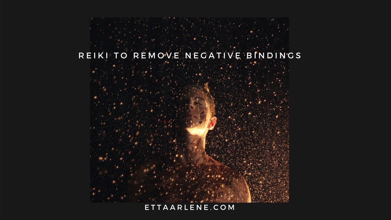 Reiki To Remove Negative Bindings