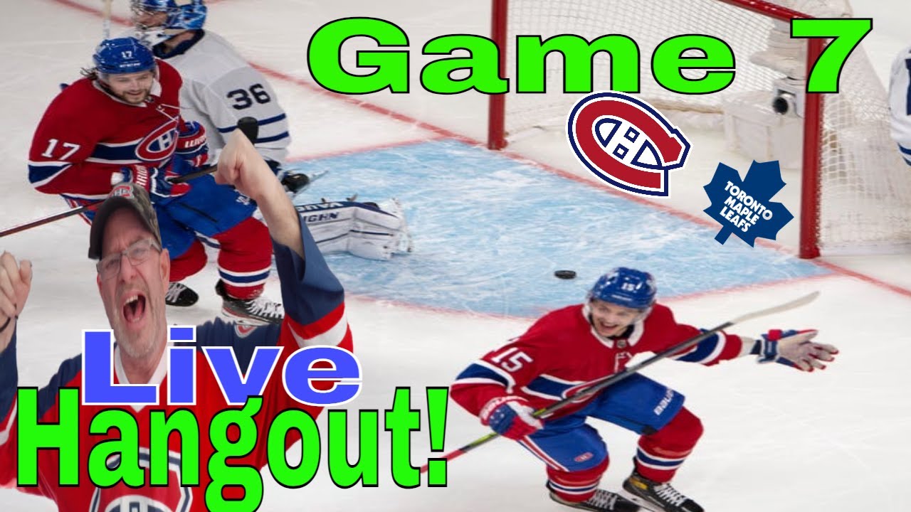 Habs@Leafs Game 7  Talking Habs NHL Hangout Live! 2021 Stanley Cup Playoffs - History in the Making!