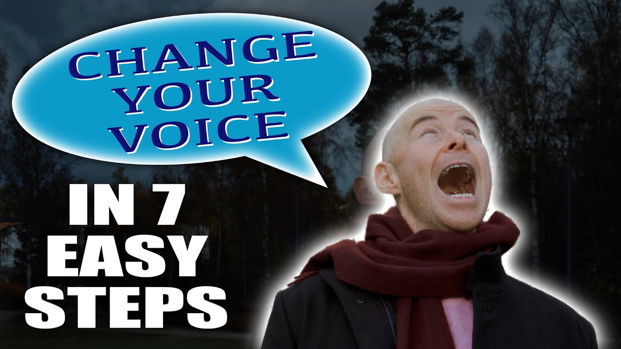 How to CHANGE YOUR VOICE - With Seven (EASY) Exercises!