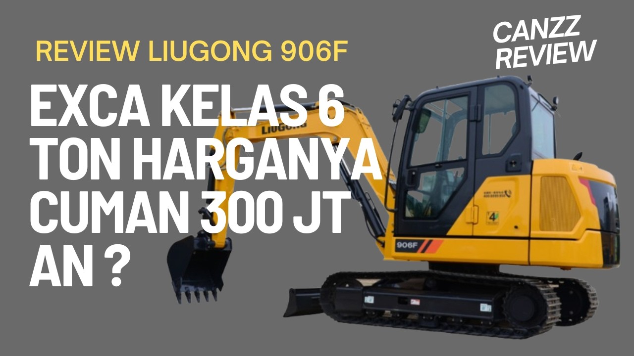 REVIEW | EXCAVATOR | LIUGONG 906F | EXCA KELAS 6 TON YANG HARGANYA CUMAN 300 JT AN?