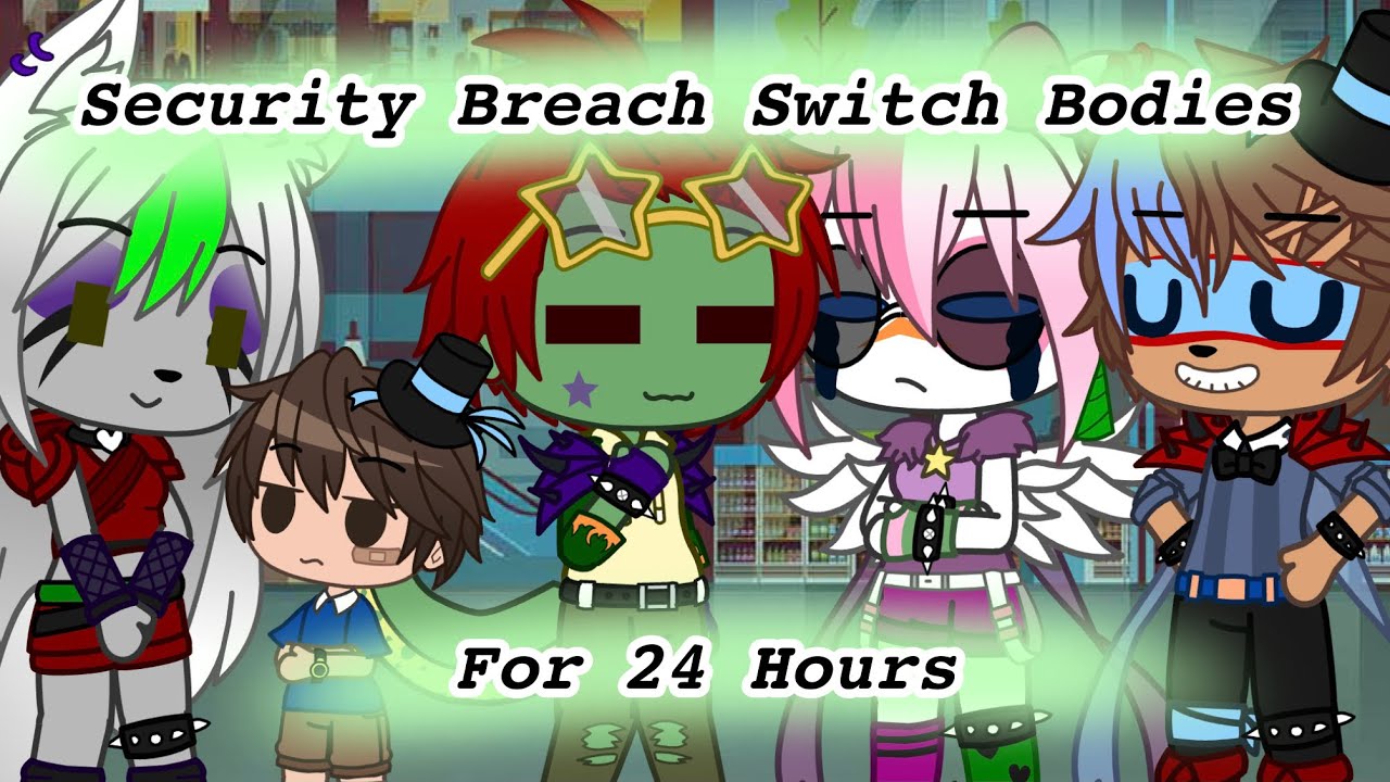 Security Breach Switch Bodies For 24 Hours - FNAF
