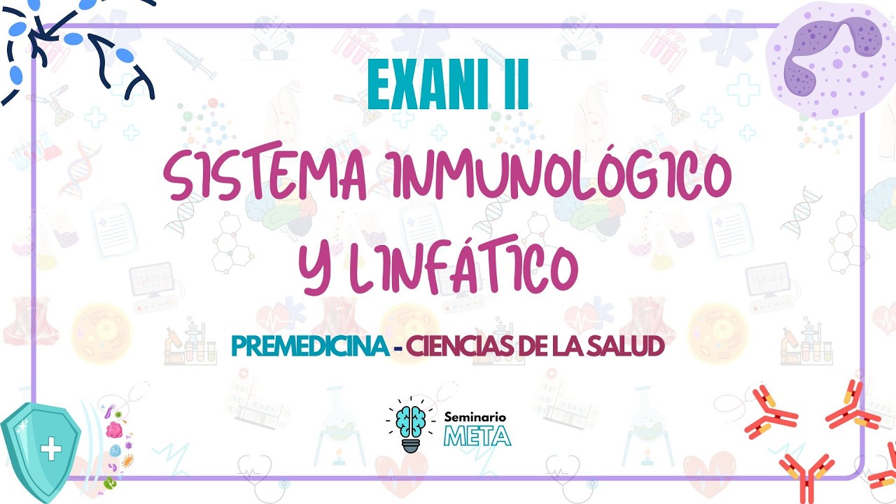 Sistema Inmunológico y Linfático | Premedicina y Ciencias de la Salud | EXANI II