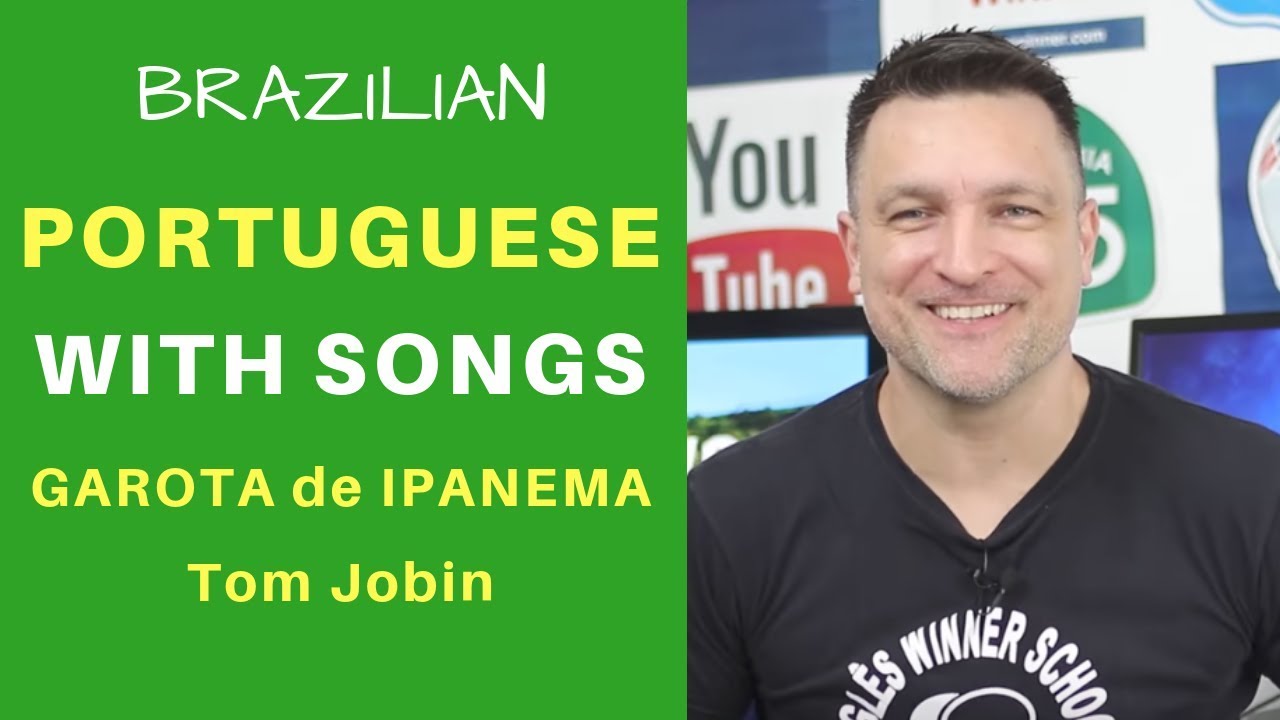 LEARN BRAZILIAN PORTUGUESE WITH SONGS - GAROTA DE IPANEMA