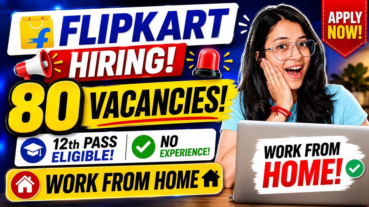 🔥FLIPKART Work From Home Jobs 2026 | 80 Openings | Freshers Can Apply | Immediate Hiring🏠🎯