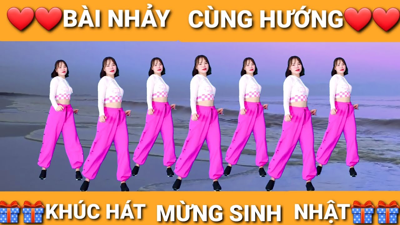 ❤❤❤BÀI NHẢY CÙNG HƯỚNG 🎁🎁🎁KHÚC HAT MỪNG SINH NHẬT/NHẢY DÂN VŨ/BÀI BIÊN ĐẠO MỚI NHẤT NĂM 2021