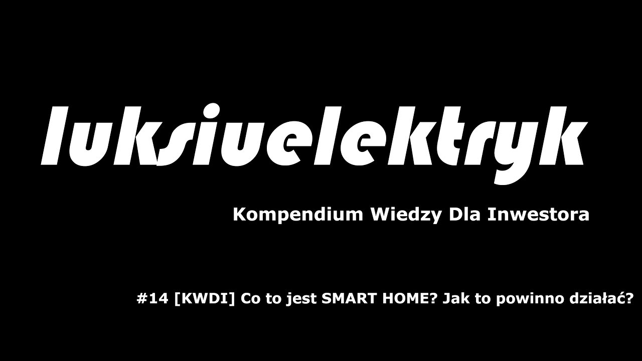 #14 [KWDI] Co to jest SMART HOME? Jak to działa? Integracja systemów w domu jednorodzinnym