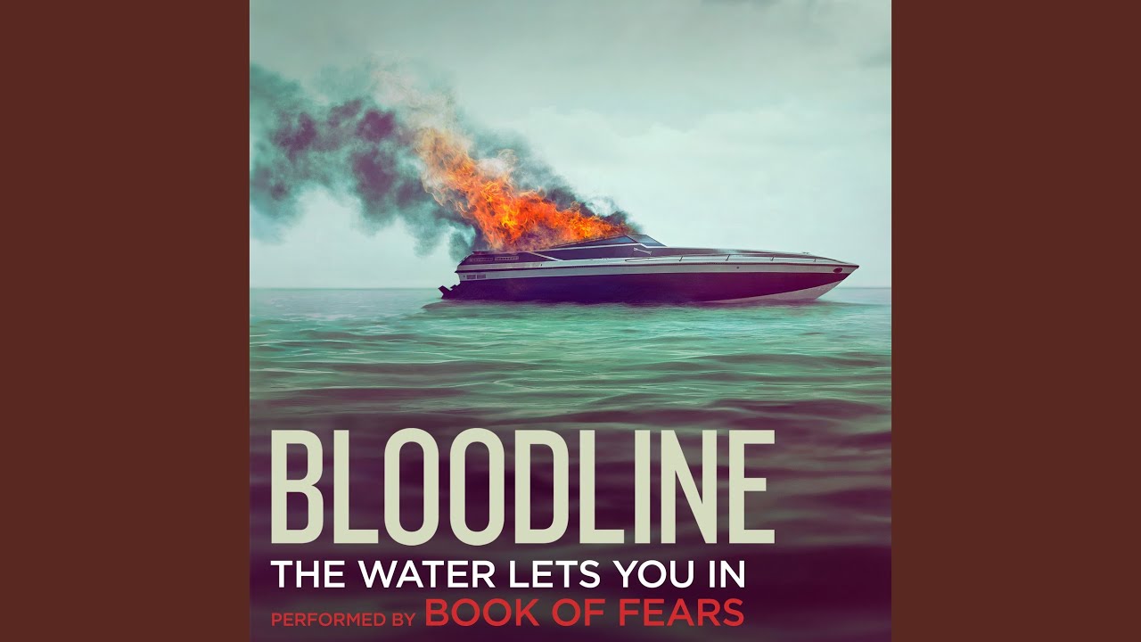 The Water Lets You In (“Bloodline” Main Title Theme) (Extended)