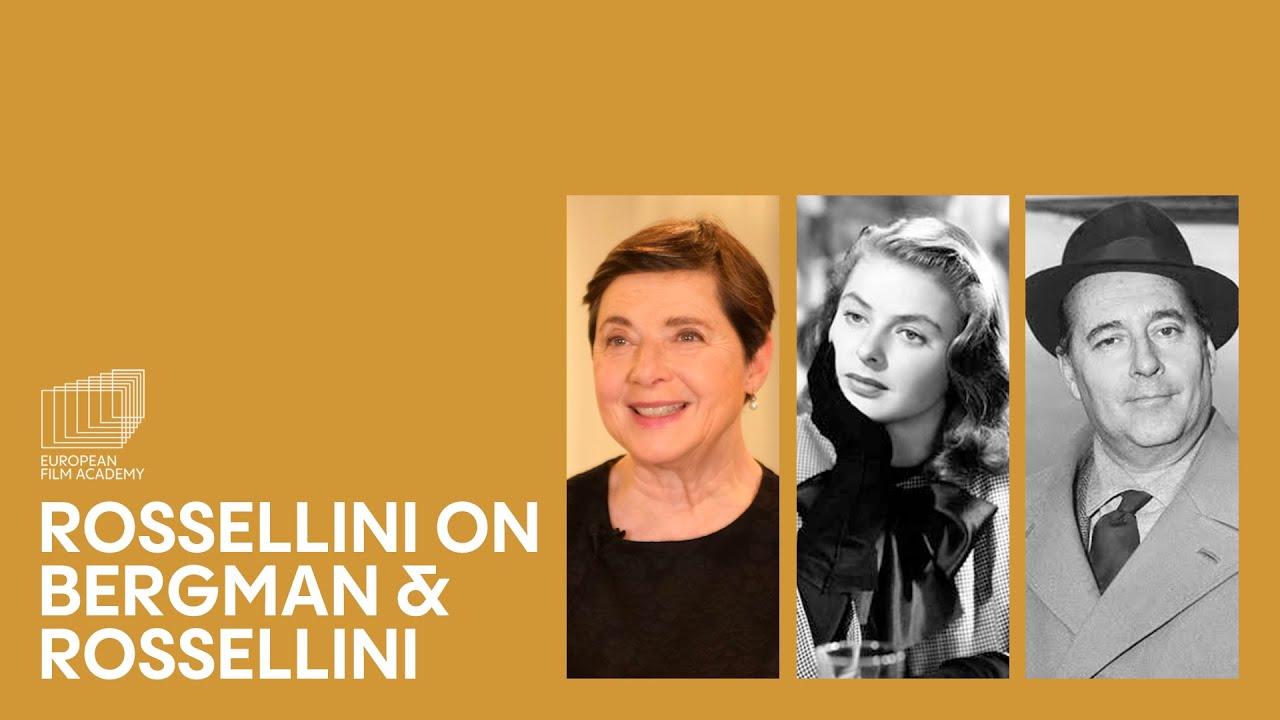 Isabella Rossellini on Ingrid Bergman & Roberto Rossellini