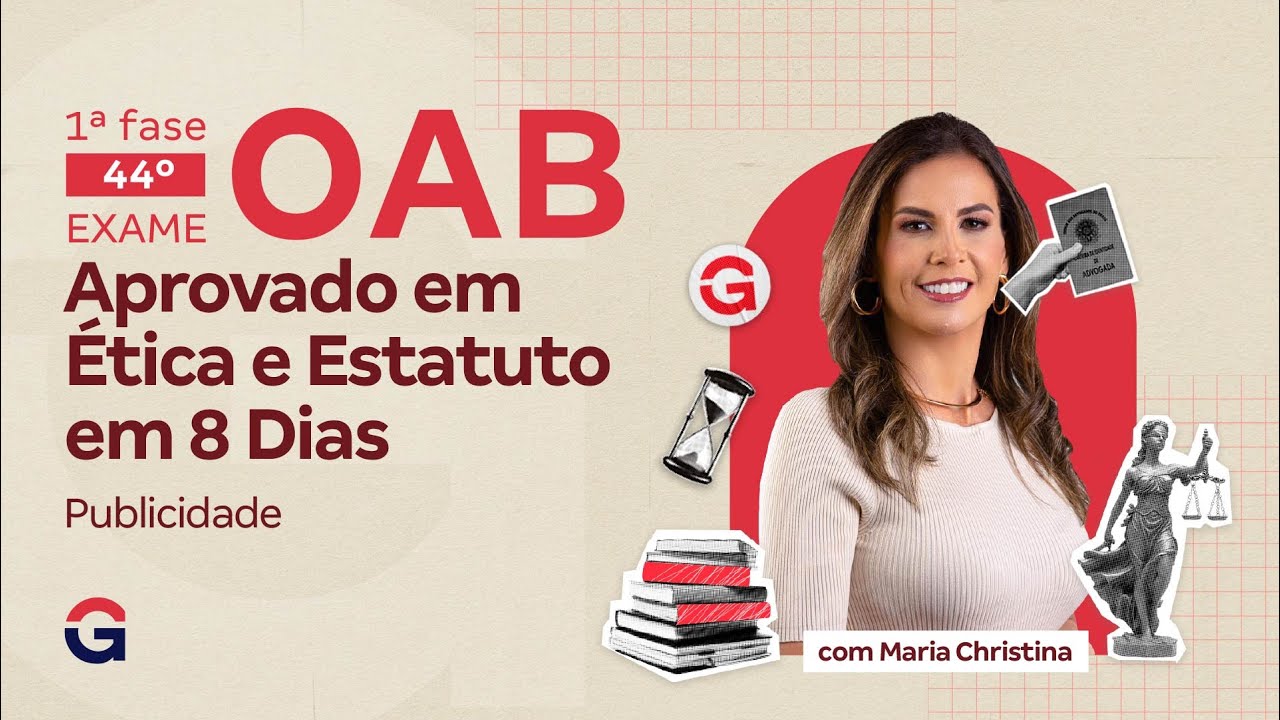 1&ordf; fase do 45&ordm; Exame OAB: &Eacute;tica e Estatuto em 8 dias | Revis&atilde;o de Publicidade com Maria Christina