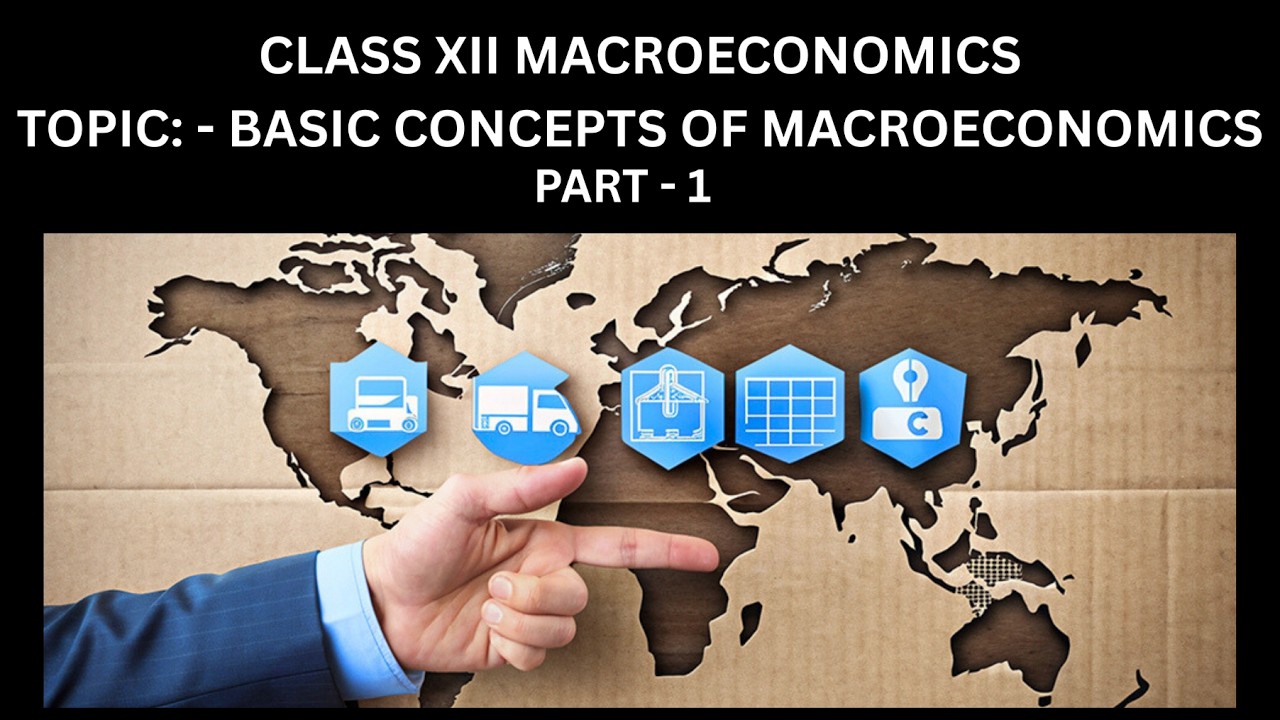 Class 12: - Macroeconics - Basic concepts Ch - 1 & 2