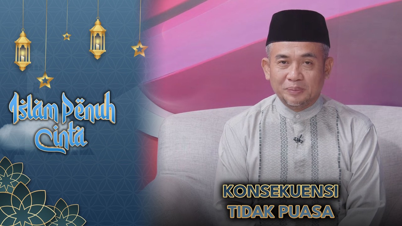 Konsekuensi Tidak Puasa | Islam Penuh Cinta Spesial Ramadan