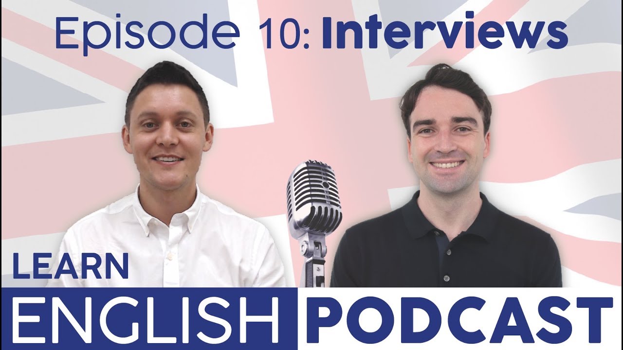 Learn English Podcast - Episode 10: Interviews