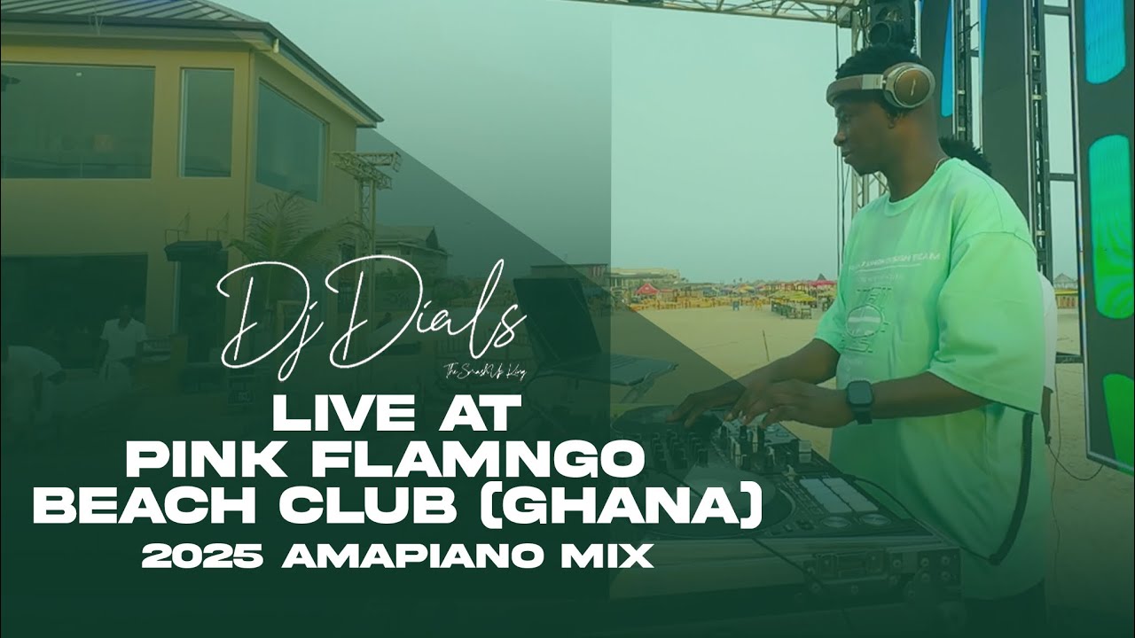 AMAPIANO AND AFRO HOUSE 2025 LIVE MIX FROM PINK FLAMINGO BEACH CLUB GHANA - DJ DIALS
